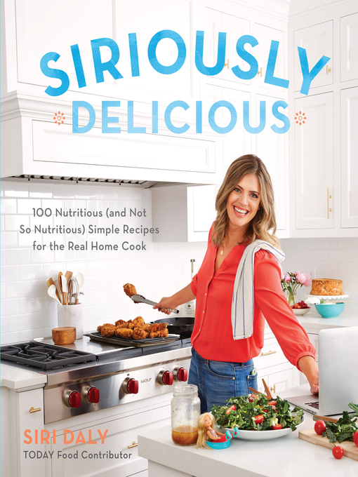 Title details for Siriously Delicious by Siri Daly - Available
